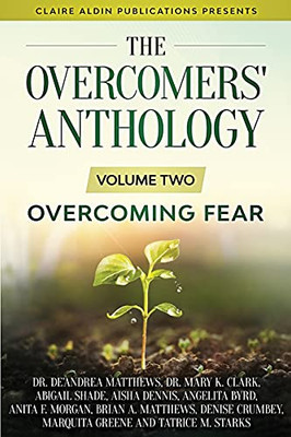 The Overcomers' Anthology: Volume Two - Overcoming Fear