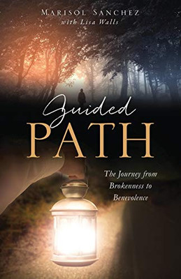 Guided Path: The Journey From Brokenness To Benevolence