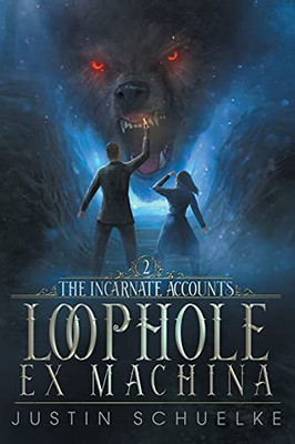 Loophole Ex Machina: Book Two Of The Incarnate Accounts