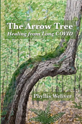 The Arrow Tree: Healing From Long Covid - 9781736424315