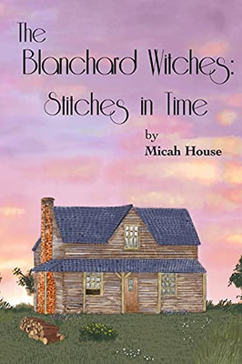 The Blanchard Witches: Stitches In Time - 9781736508657