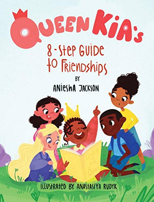 Queen Kia'S 8-Step Guide To Friendships - 9781736530818