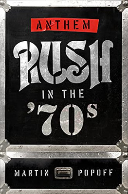 Anthem: Rush In The Â70S (Rush Across The Decades, 1)