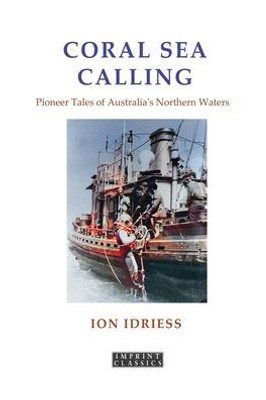 Coral Sea Calling: Pioneer Tales of Australia's Northern Waters