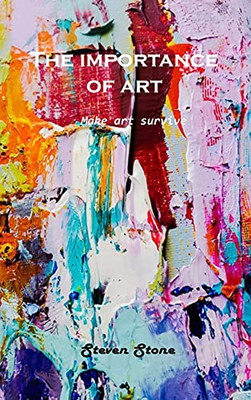 The Importance Of Art: Make Art Survive - 9781803100951
