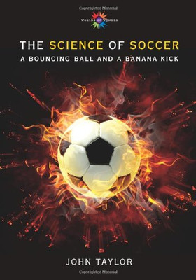 The Science of Soccer: A Bouncing Ball and a Banana Kick (Barbara Guth Worlds of Wonder Science Series for Young Readers)