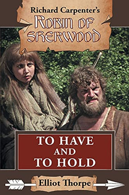 To Have And To Hold (Robin Of Sherwood) - 9781913256562