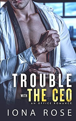Trouble With The Ceo: An Office Romance - 9781913990312