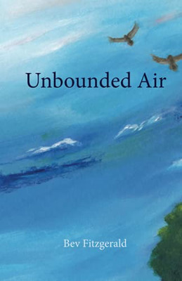 Unbounded Air: A Collection About Birds And Their World