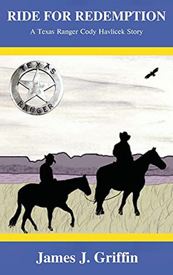 Ride For Redemption: A Texas Ranger Cody Havlicek Story