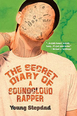 The Secret Diary Of A Soundcloud Rapper - 9781948687430