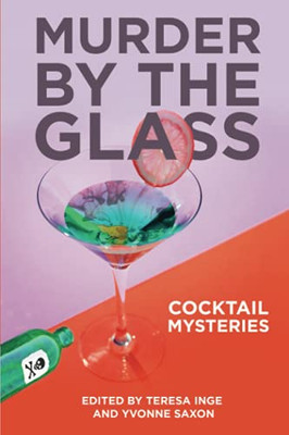 Murder By The Glass: Cocktail Mysteries - 9781949135497