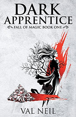 Dark Apprentice: Fall Of Magic Book One - 9781955075015