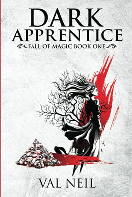 Dark Apprentice: Fall Of Magic Book One - 9781955075022