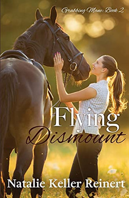 Flying Dismount: Grabbing Mane - Book 2 - 9781956575019