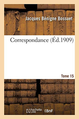 Correspondance. Tome 15 (Littã©Rature) (French Edition)