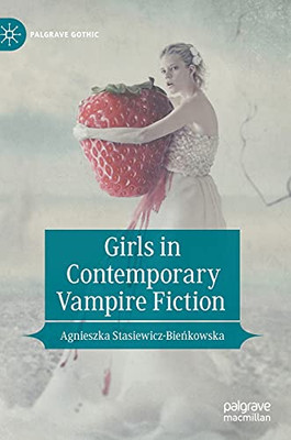 Girls In Contemporary Vampire Fiction (Palgrave Gothic)