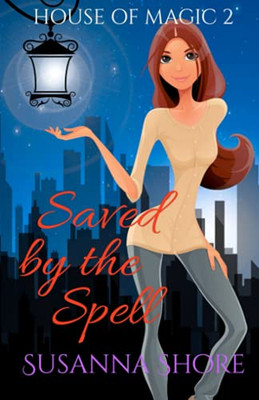 Saved By The Spell: Paranormal Mystery (House Of Magic)