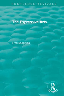The Expressive Arts (Routledge Revivals) - 9780367457891