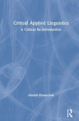 Critical Applied Linguistics: A Critical Re-Introduction