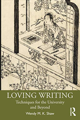 Loving Writing: Techniques For The University And Beyond