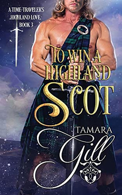 To Win A Highland Scot (A Time-Traveler'S Highland Love)