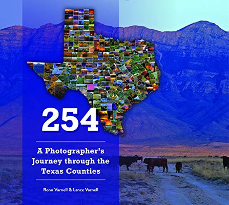 254: A Photographer'S Journey Through Every Texas County