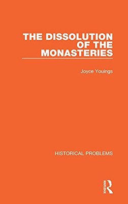 The Dissolution Of The Monasteries (Historical Problems)