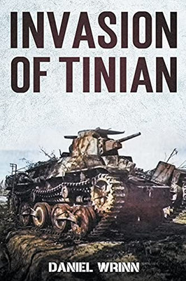 Invasion Of Tinian (Ww2 Pacific Military History Series)