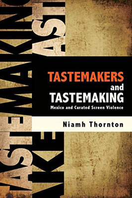 Tastemakers And Tastemaking (Suny Latin American Cinema)