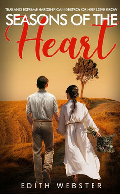 Seasons of the Heart: Time and Extreme hardship can destroy or help love grow