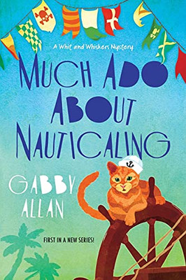 Much Ado About Nauticaling (A Whit And Whiskers Mystery)