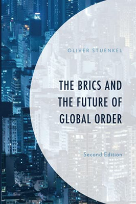 The Brics And The Future Of Global Order, Second Edition
