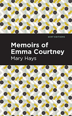 Memoirs Of Emma Courtney (Mint Editions) - 9781513206295