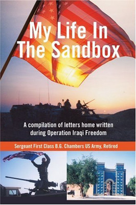 MY LIFE IN THE SANDBOX: A compilation of letters home written during Operation Iraqi Freedom