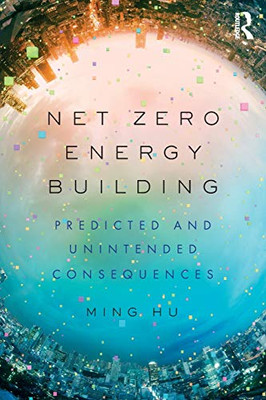 Net Zero Energy Building: Predicted and Unintended Consequences