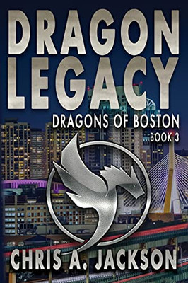 Dragon Legacy: A Scientific Thriller (Dragons Of Boston)