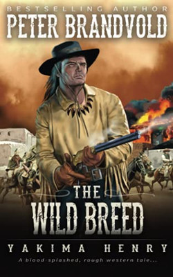The Wild Breed: A Western Fiction Classic (Yakima Henry)