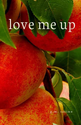 Love Me Up: A Collection Of Thoughts For Self-Liberation