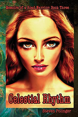 Celestial Rhythm: Book Three - Memiors Of A Road Warrior