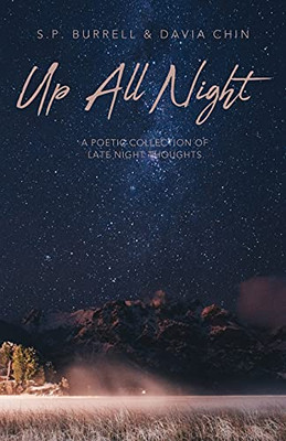 Up All Night: A Poetic Collection Of Late Night Thoughts