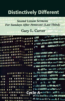 Distinctively Different: Second Lesson Sermons for Sundays After Pentecost (Last Third), Cycle A