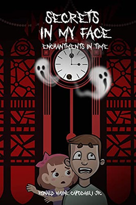 Secrets In My Face: Enchantments In Time - 9781801281416