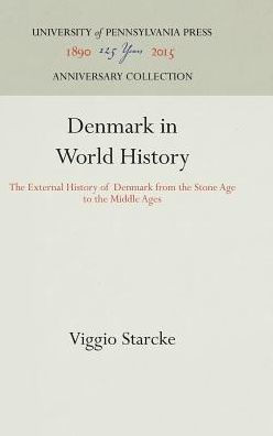 Denmark in World History: The External History of Denmark from the Stone Age to the Middle Ages