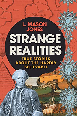 Strange Realities: True Stories Of The Hardly Believable