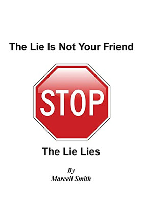 The Lie Is Not Your Friend: The Lie Lies - 9781941049235