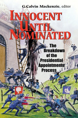 Innocent Until Nominated: The Breakdown of the Presidential Appointments Process
