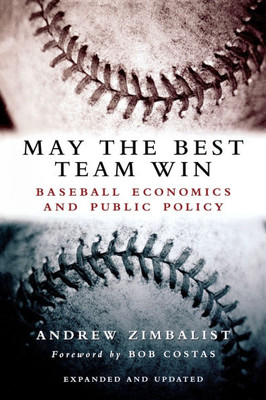 May the Best Team Win: Baseball Economics and Public Policy