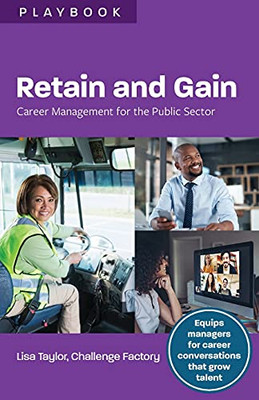 Retain And Gain: Career Management For The Public Sector