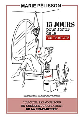 15 Jours Pour Sortir De La Culpabilitã© (French Edition)